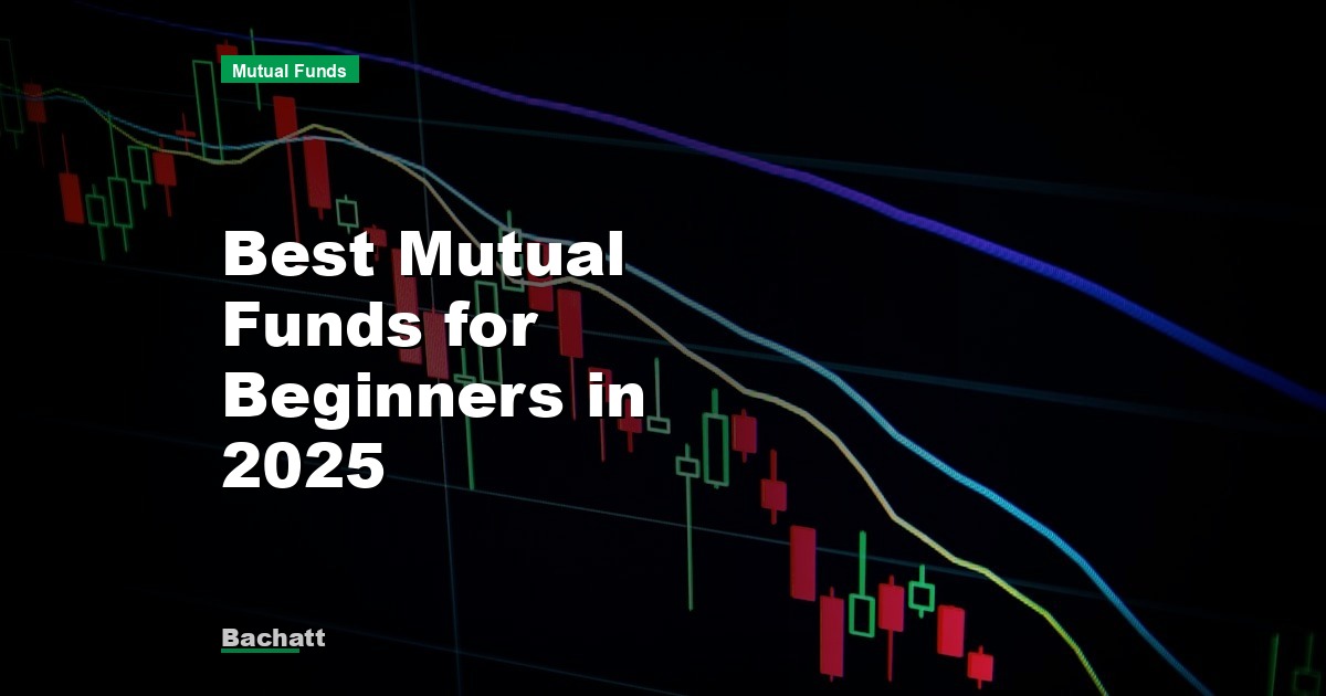 Best Mutual Funds for Beginners in 2025
