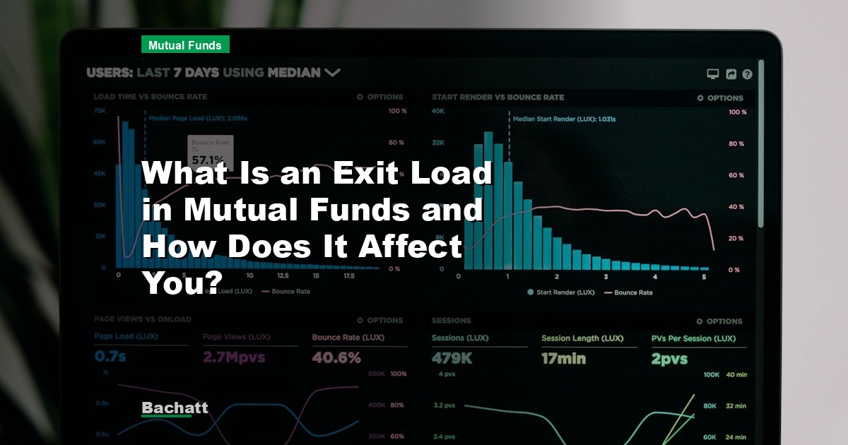 What Is an Exit Load in Mutual Funds and How Does It Affect You?