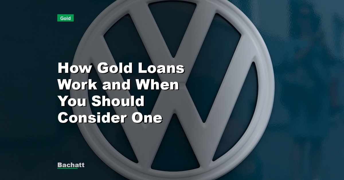 How Gold Loans Work and When You Should Consider One