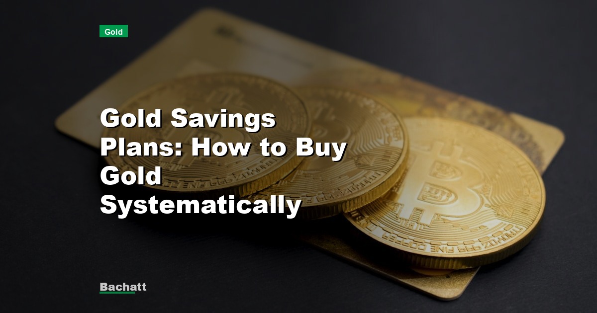 Gold Savings Plans: How to Buy Gold Systematically
