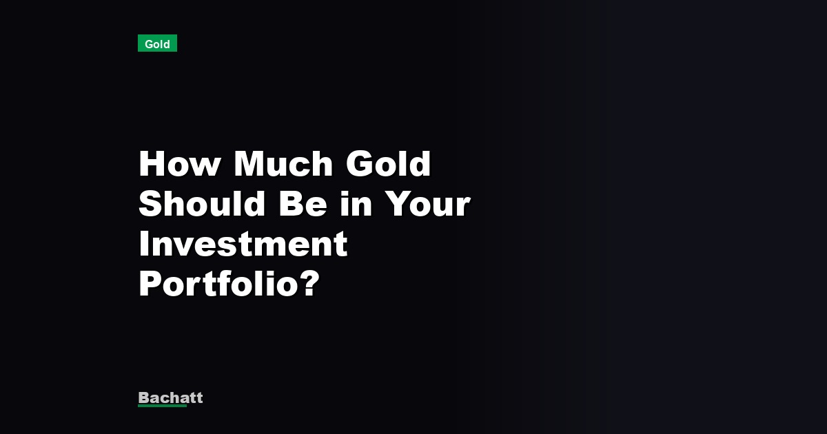 How Much Gold Should Be in Your Investment Portfolio?
