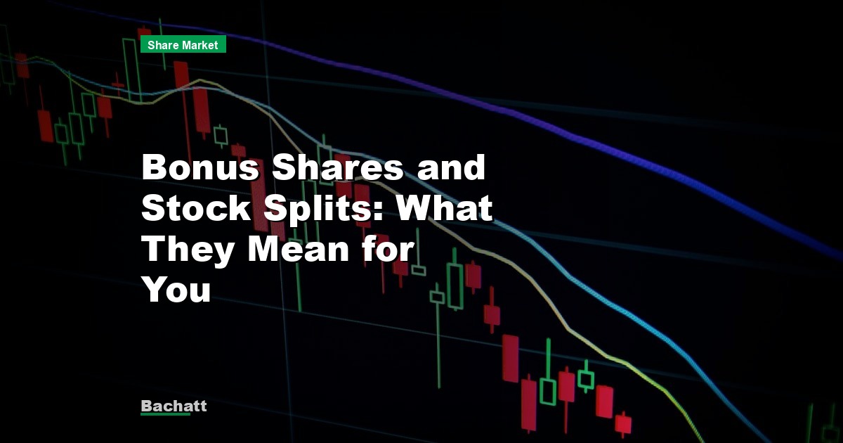 Bonus Shares and Stock Splits: What They Mean for You