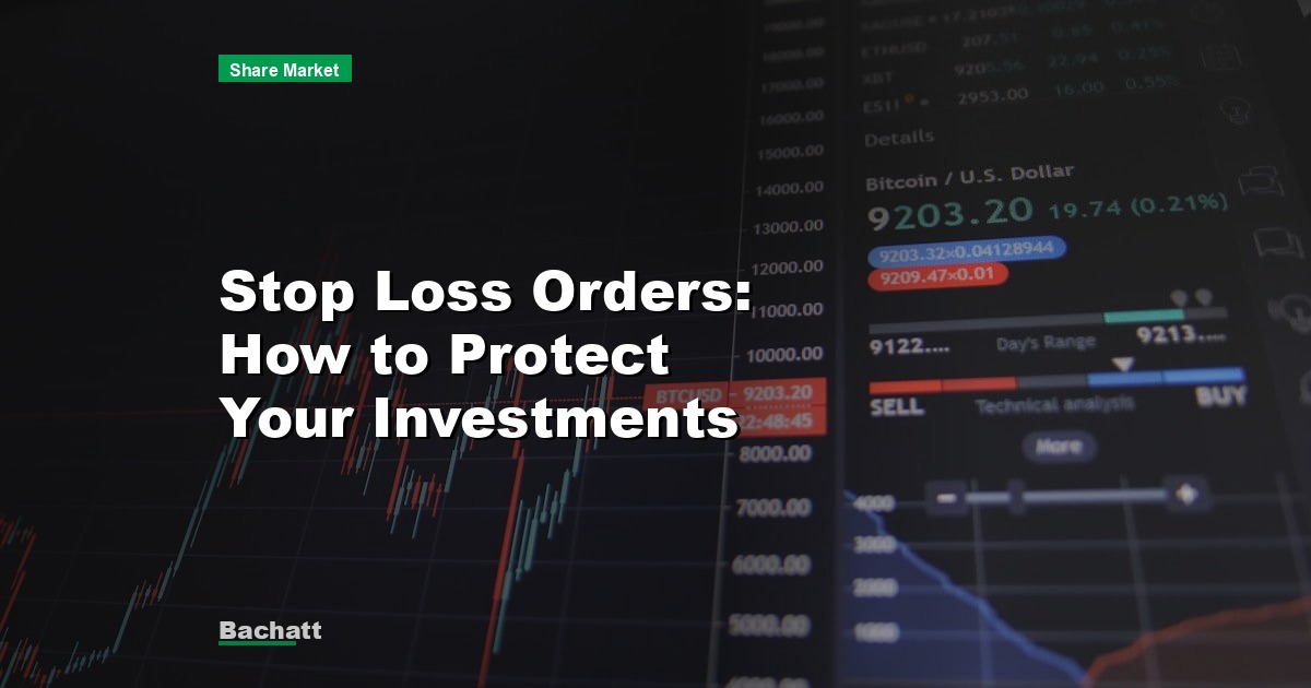 Stop Loss Orders: How to Protect Your Investments
