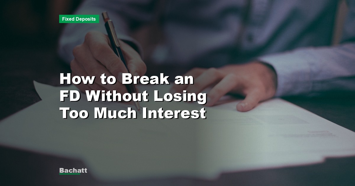 How to Break an FD Without Losing Too Much Interest