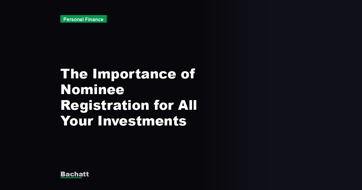 The Importance of Nominee Registration for All Your Investments