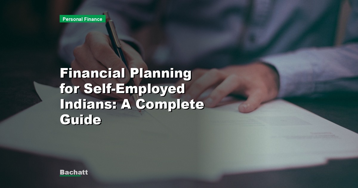 Financial Planning for Self-Employed Indians: A Complete Guide