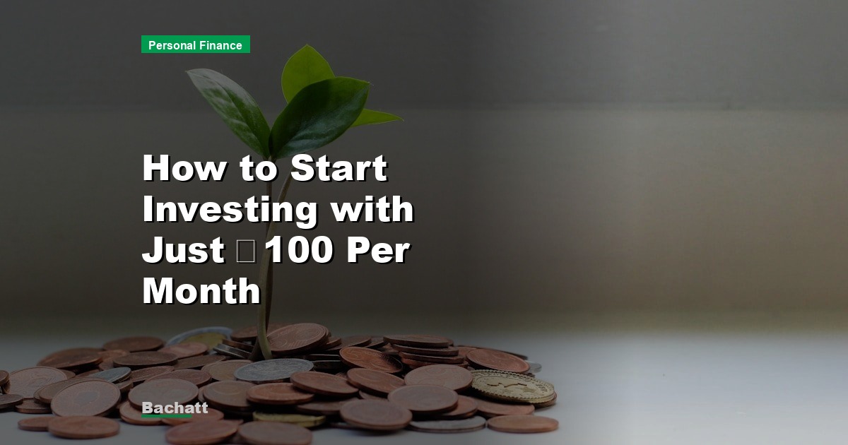 How to Start Investing with Just ₹100 Per Month