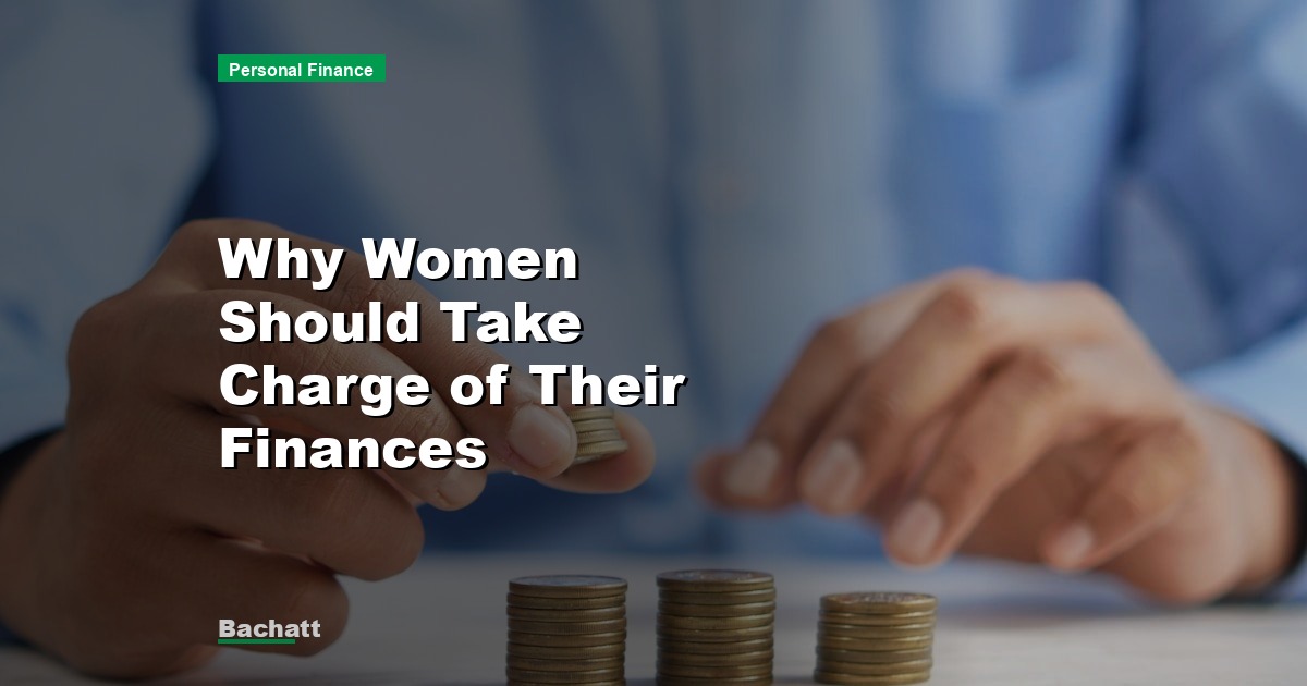 Why Women Should Take Charge of Their Finances