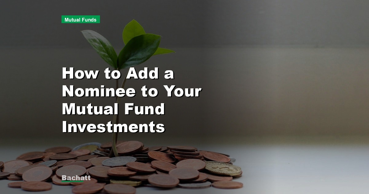How to Add a Nominee to Your Mutual Fund Investments