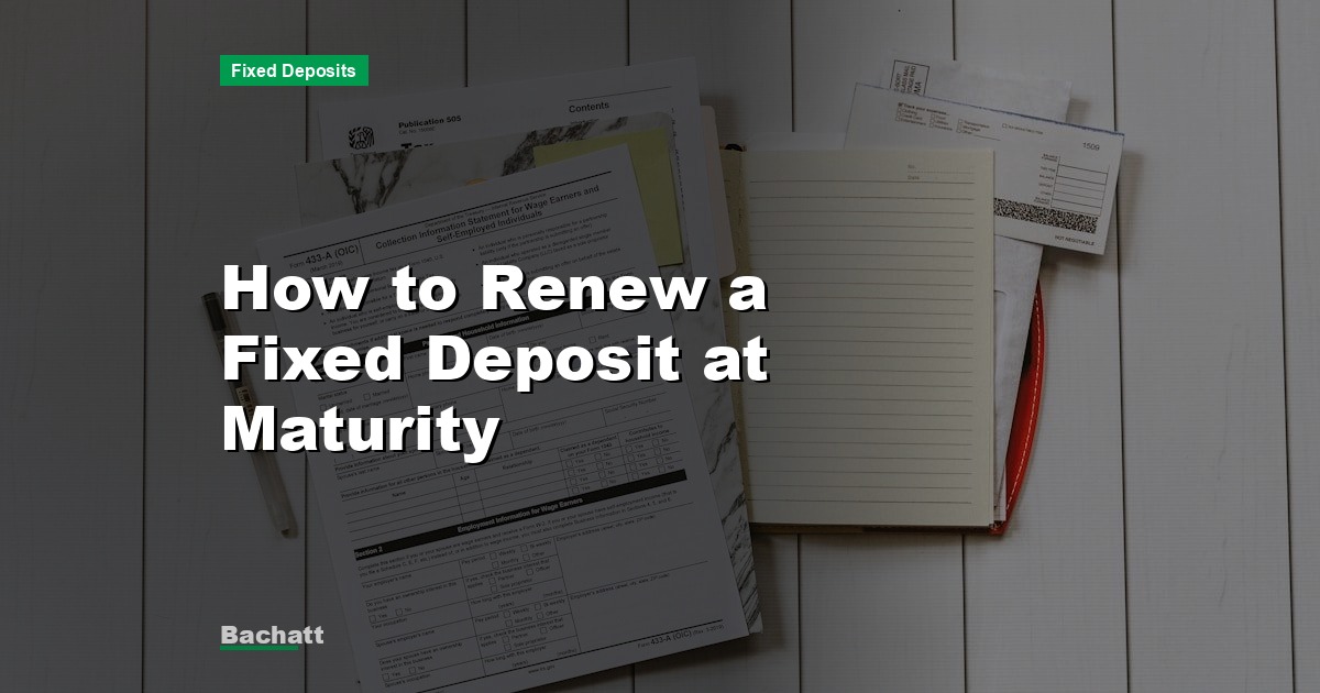 How to Renew a Fixed Deposit at Maturity