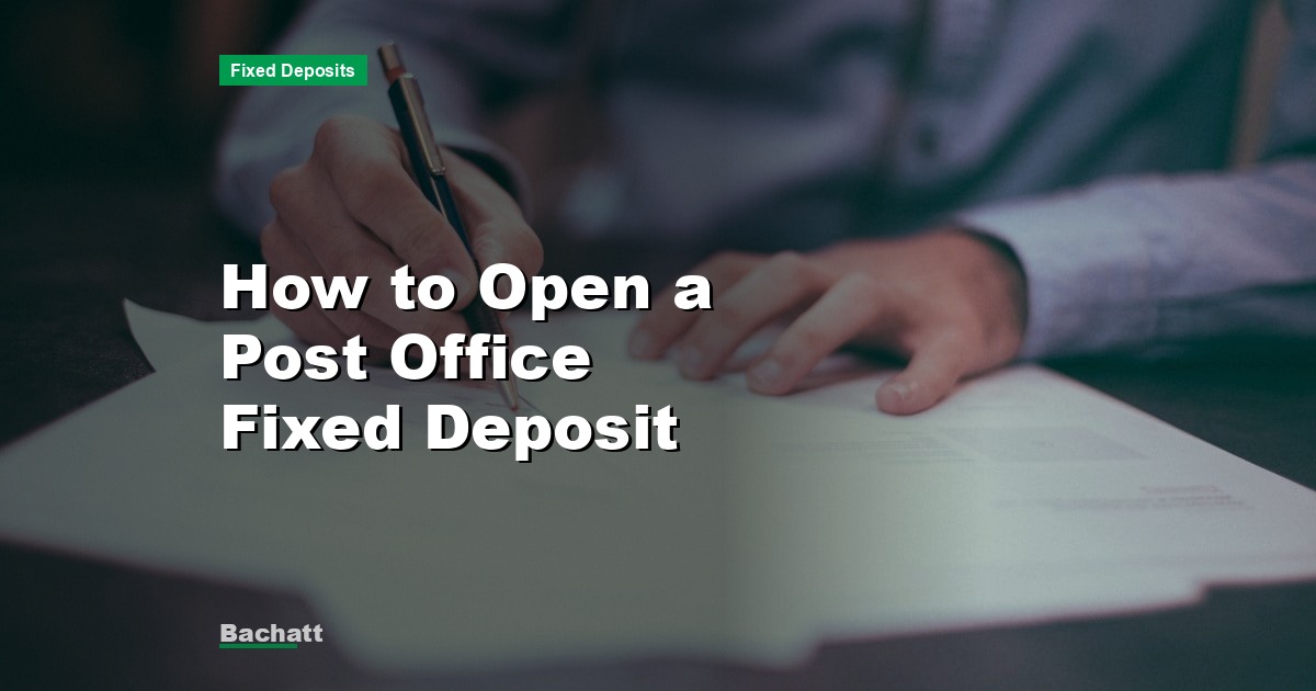 How to Open a Post Office Fixed Deposit
