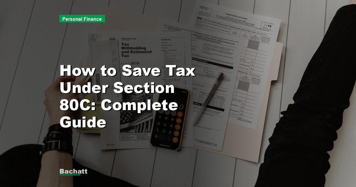 How to Save Tax Under Section 80C: Complete Guide