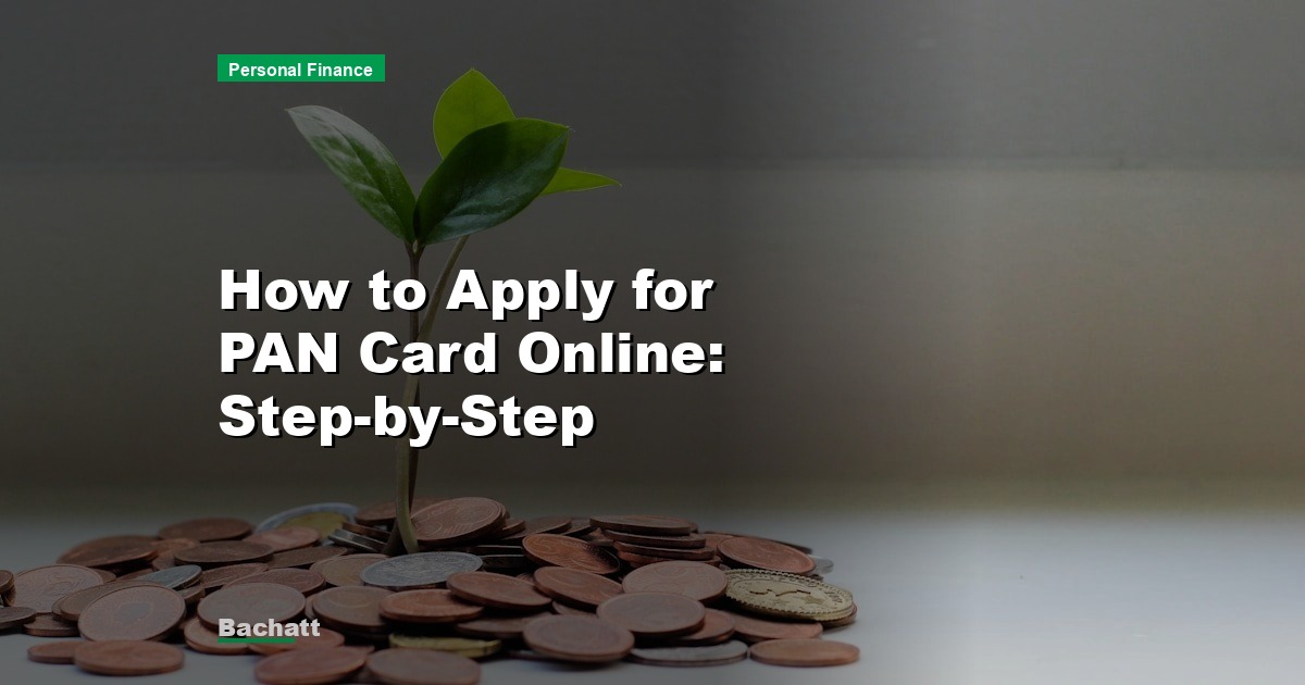 How to Apply for PAN Card Online: Step-by-Step