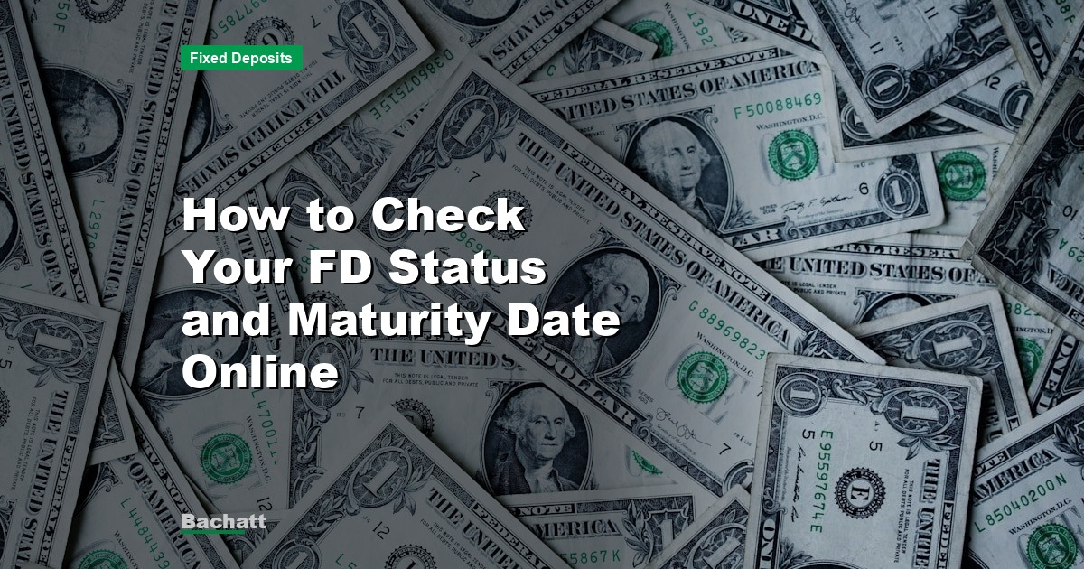 How to Check Your FD Status and Maturity Date Online