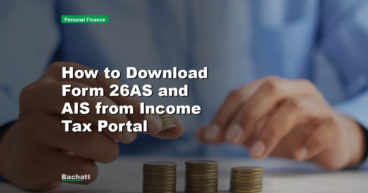 How to Download Form 26AS and AIS from Income Tax Portal