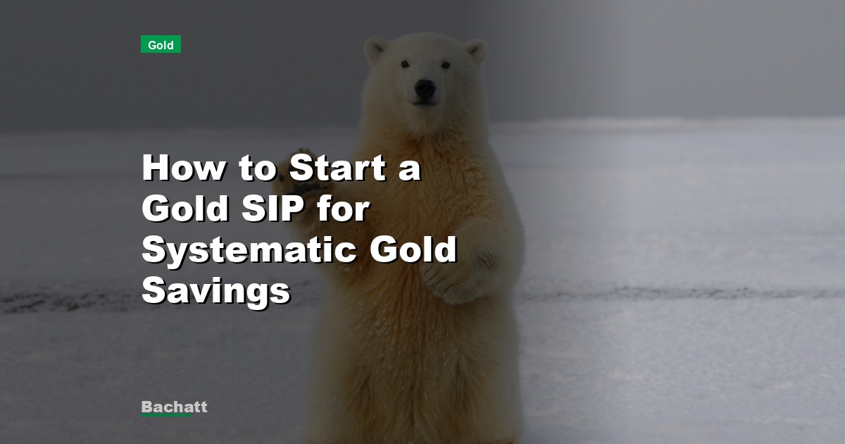 How to Start a Gold SIP for Systematic Gold Savings