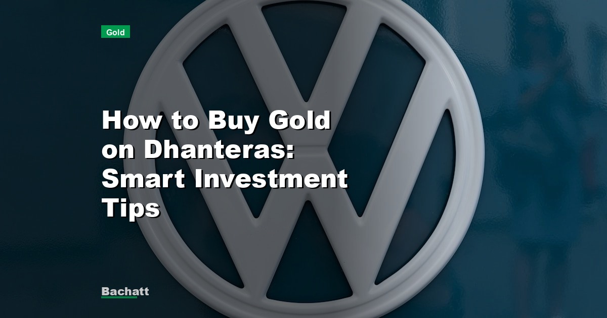 How to Buy Gold on Dhanteras: Smart Investment Tips
