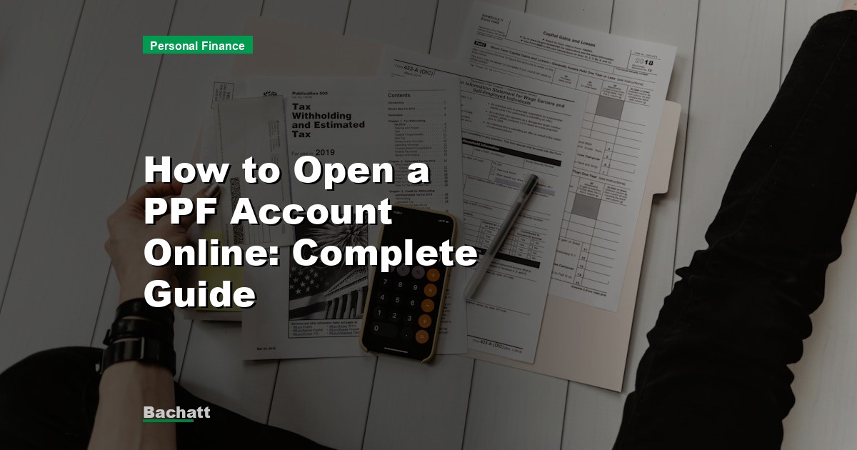 How to Open a PPF Account Online: Complete Guide