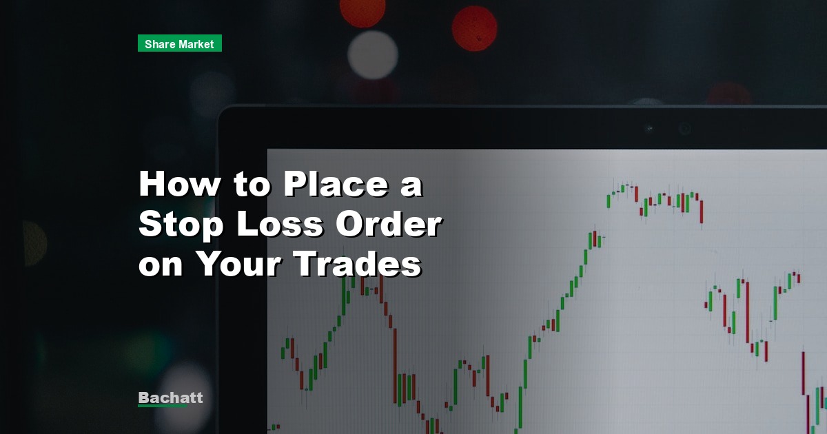 How to Place a Stop Loss Order on Your Trades