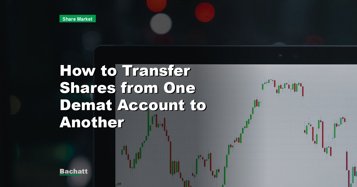 How to Transfer Shares from One Demat Account to Another