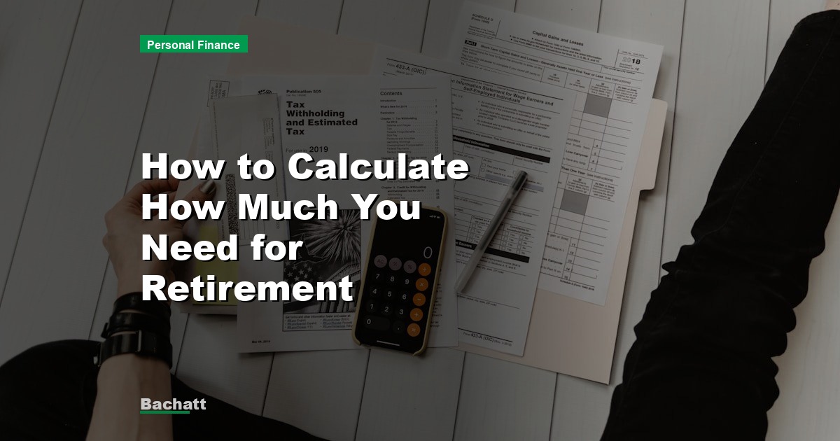 How to Calculate How Much You Need for Retirement