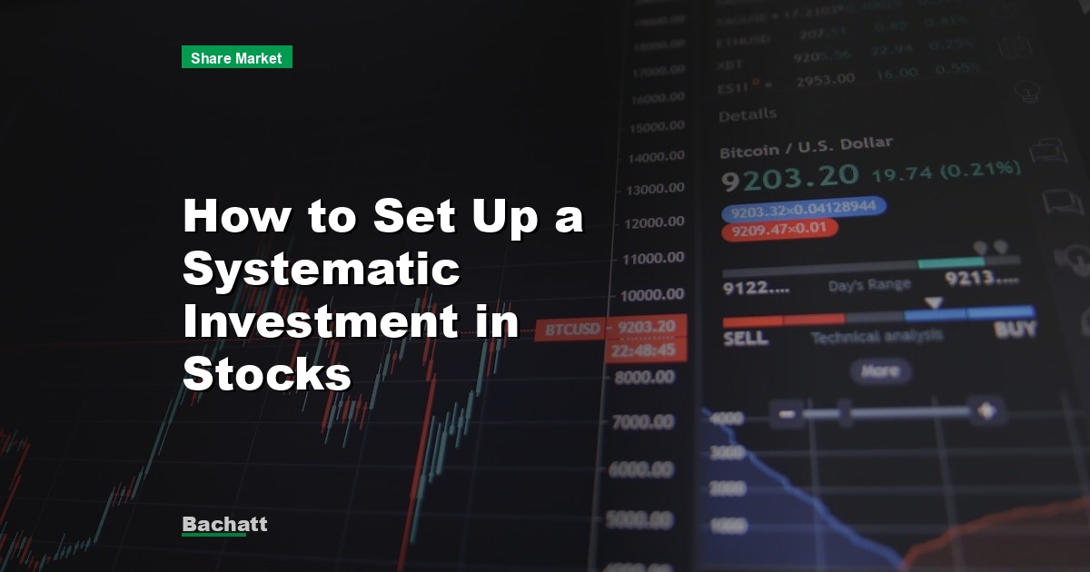 How to Set Up a Systematic Investment in Stocks