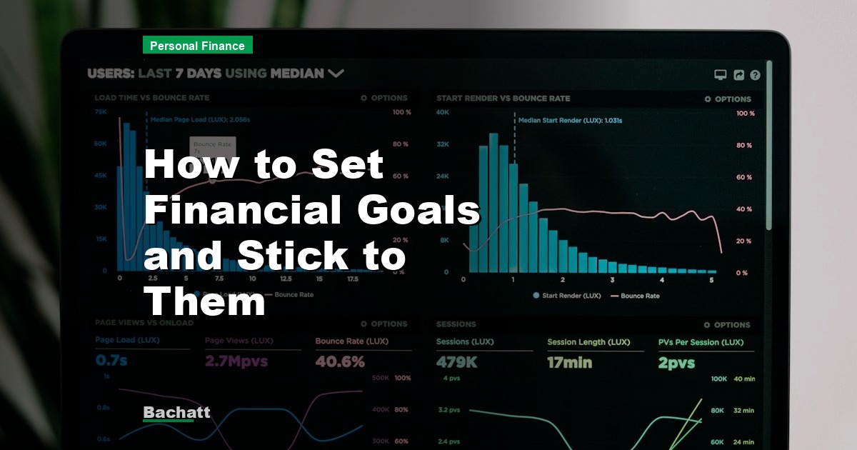 How to Set Financial Goals and Stick to Them