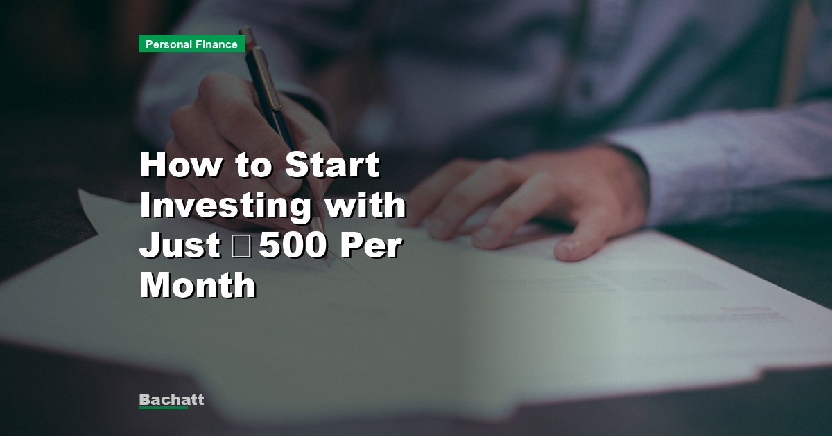How to Start Investing with Just ₹500 Per Month