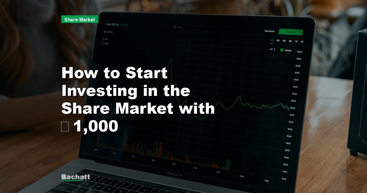 How to Start Investing in the Share Market with ₹1,000