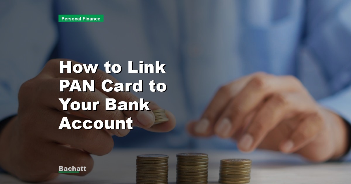 How to Link PAN Card to Your Bank Account